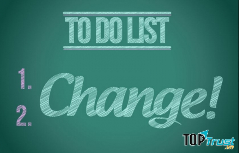 Bạn phải tạo ra sự thay đổi