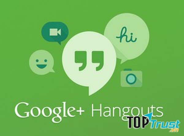 Hangouts cũng khá nổi tiếng, được biết đến như một đứa con của Google