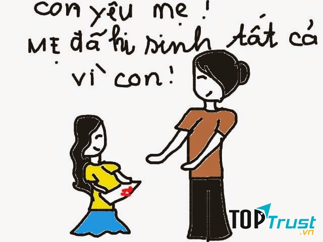Con yêu mẹ! Mẹ đã hi sinh tất cả vì con