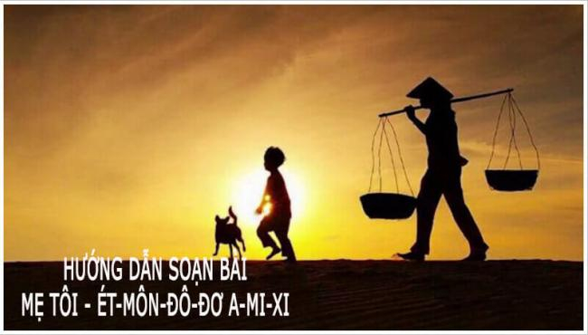 Soạn bài: Mẹ tôi - Ét-môn-đô-đơ A-mi-xi -  Bài 1