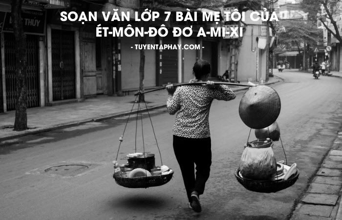 Soạn bài: Mẹ tôi - Ét-môn-đô-đơ A-mi-xi -  Bài 2