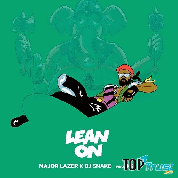 4. Lean On - Major Lazer feat. MØ & DJ Snake