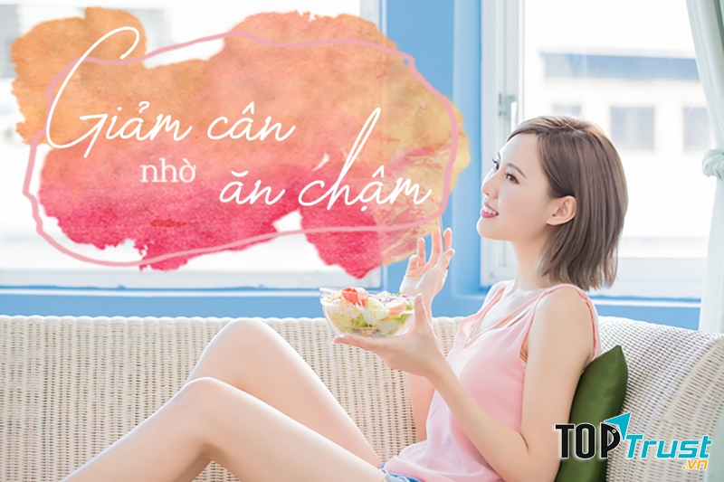 Giảm cân nhờ ăn chậm