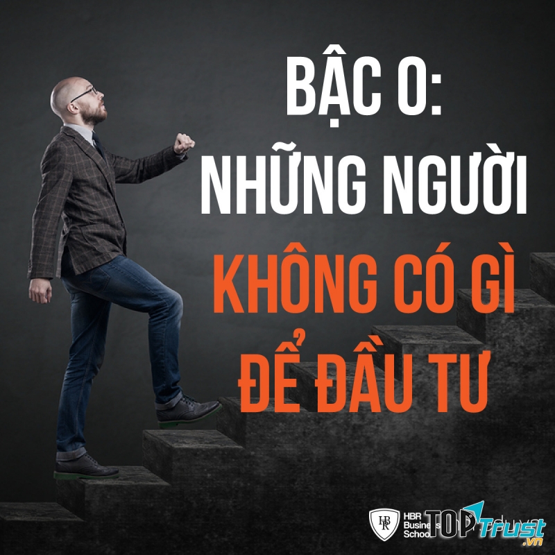 Bậc 0: Những Người Không Có Gì Để Đầu Tư.