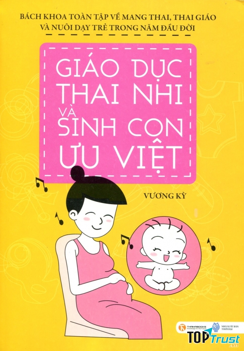 Bách khoa thai giáo –  Giáo dục thai nhi và sinh con ưu việt