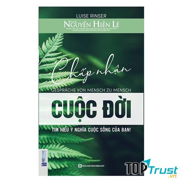Cuốn sách “Chấp nhận cuộc đời – Tìm Hiểu Ý Nghĩa Cuộc Sống Của Bạn”