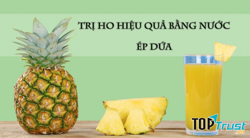 Dứa trị ho hiệu quả