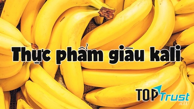 Chuối là một trong những thực phẩm nhiều Kali nhất