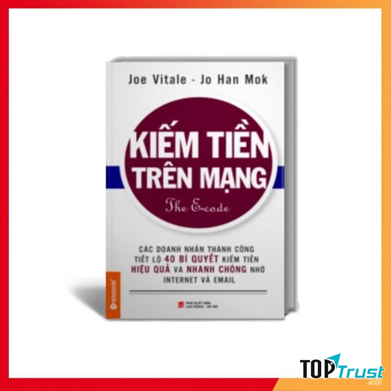 1. Kiếm Tiền Trên Mạng – Joe Vitale & Jo Han Mok