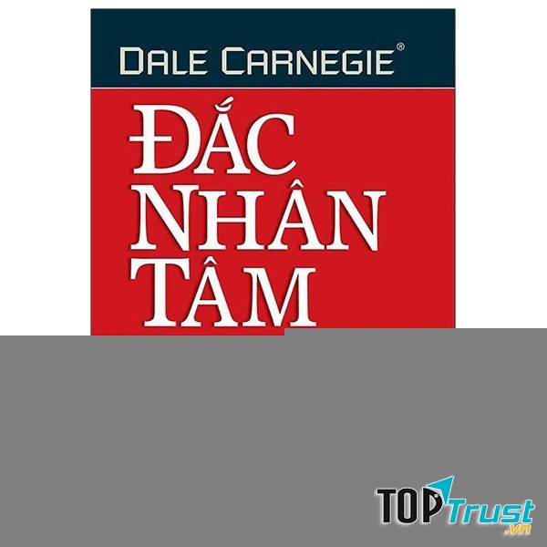Đắc nhân tâm – Dale Carnegie