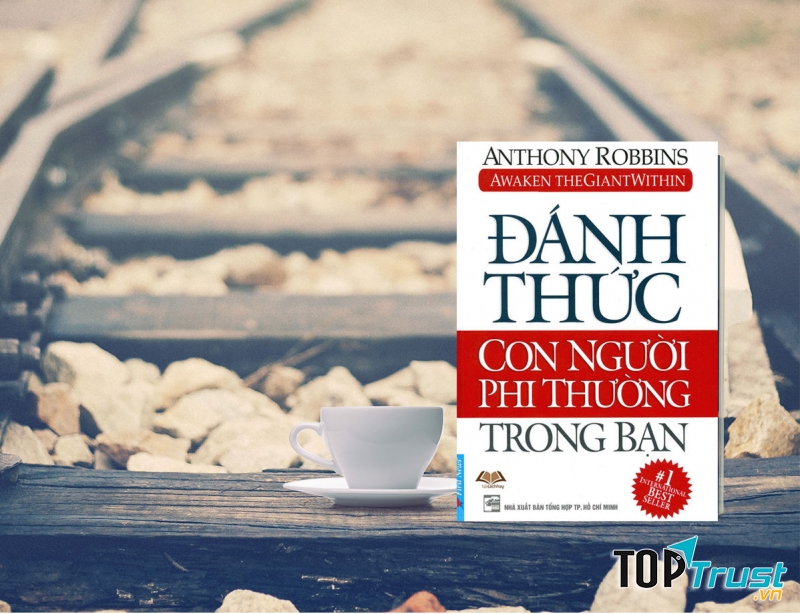 Đánh Thức Con Người Phi Thường Trong Bạn – Anthony Robbins