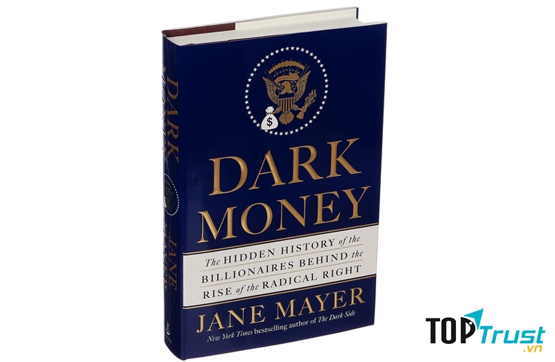 Dark Money: The Hidden History of the Billionaires Behind the Rise of the Radical Right