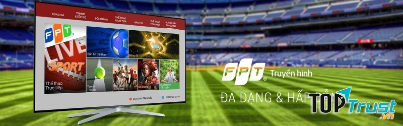 Giải trí tưng bừng với truyền hình FPT