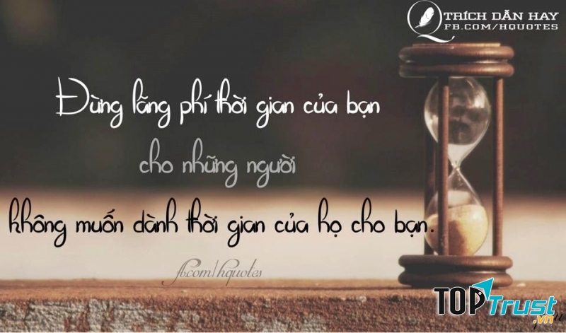 Đừng lãng phí thời gian, bạn nhé.