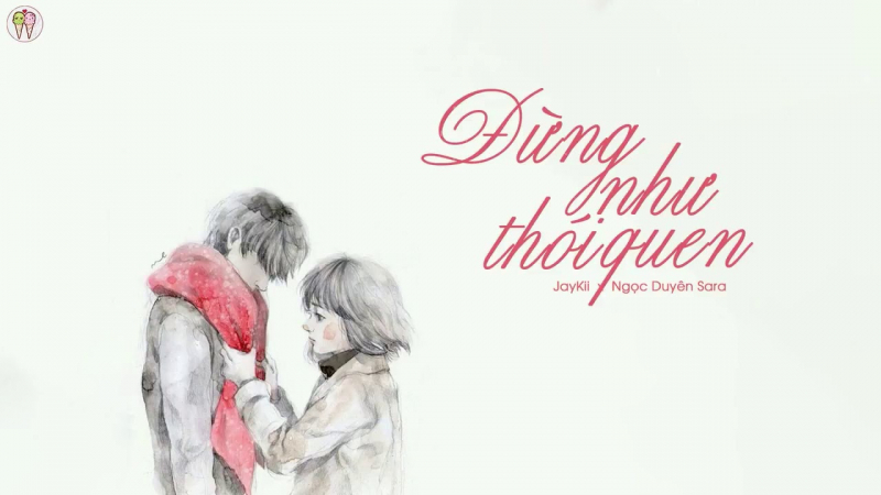 Đừng như thói quen - JAYKII & SARA