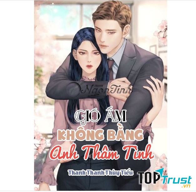 Gió ấm không bằng anh thâm tình - Thanh Thanh Thùy Tiếu