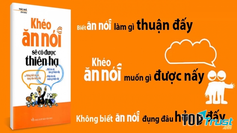 Khéo Ăn Nói Sẽ Có Được Thiên Hạ - Trác Nhã