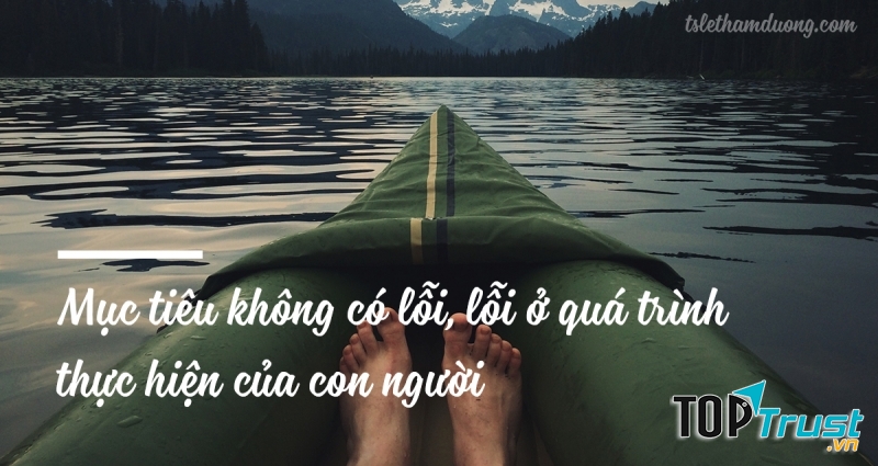 Mục tiêu không có lỗi mà lỗi là ở chính quá trình thực hiện của con người