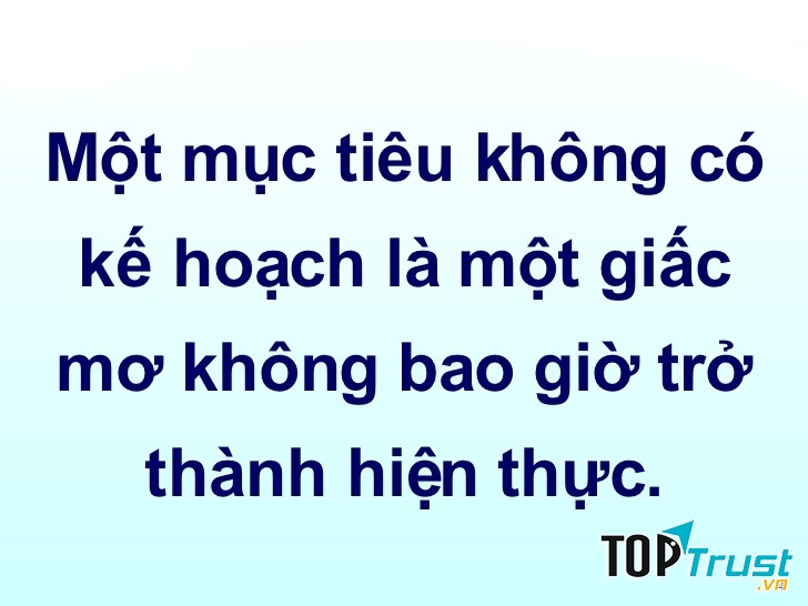 Một mục tiêu mà không có kế hoạch thì chỉ là một giấc mơ