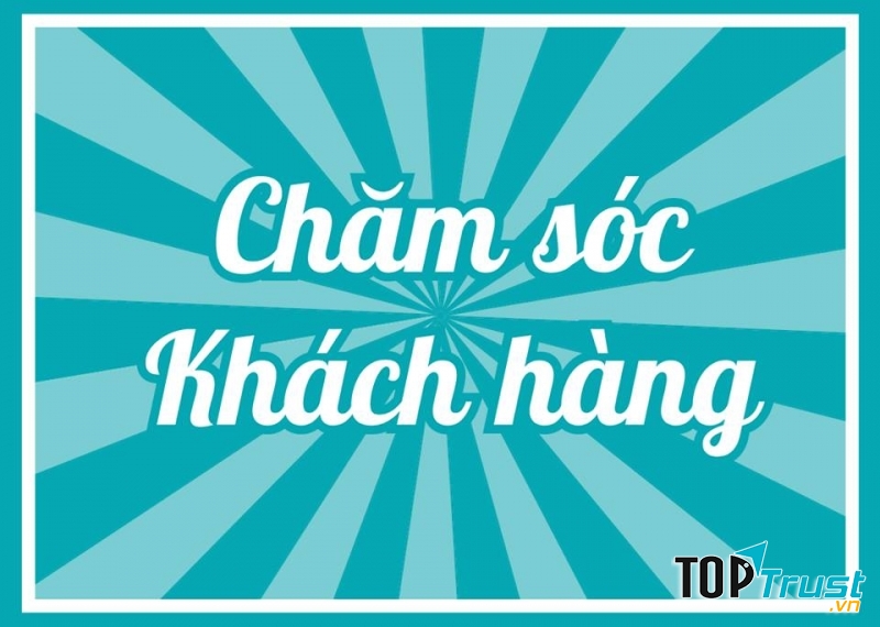 Hãy luôn quan tâm đến khách hàng