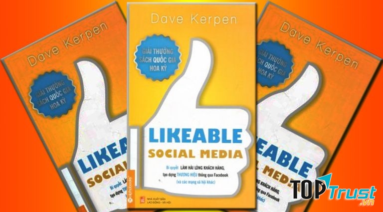 Likeable Social Media – Bí Quyết Làm Hài Lòng Khách Hàng, Tạo Dựng Thương Hiệu Thông Qua Facebook Và Các Mạng Xã Hội Khác