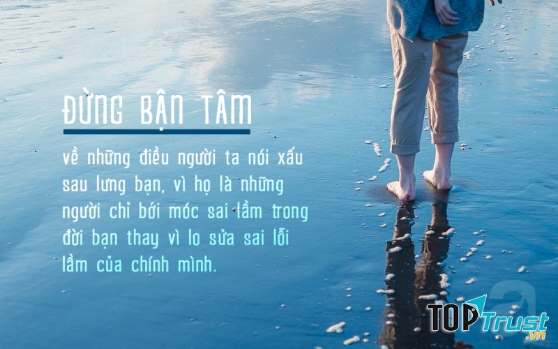 Không nên bận tâm quá nhiều về những gì mình nói nếu bản thân mình cảm thấy nó đúng và hợp lý