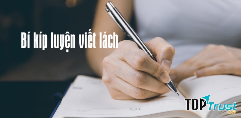 Luyện viết nhiều sẽ giúp bạn viết nhanh