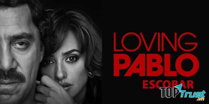 Phim Loving Pablo
