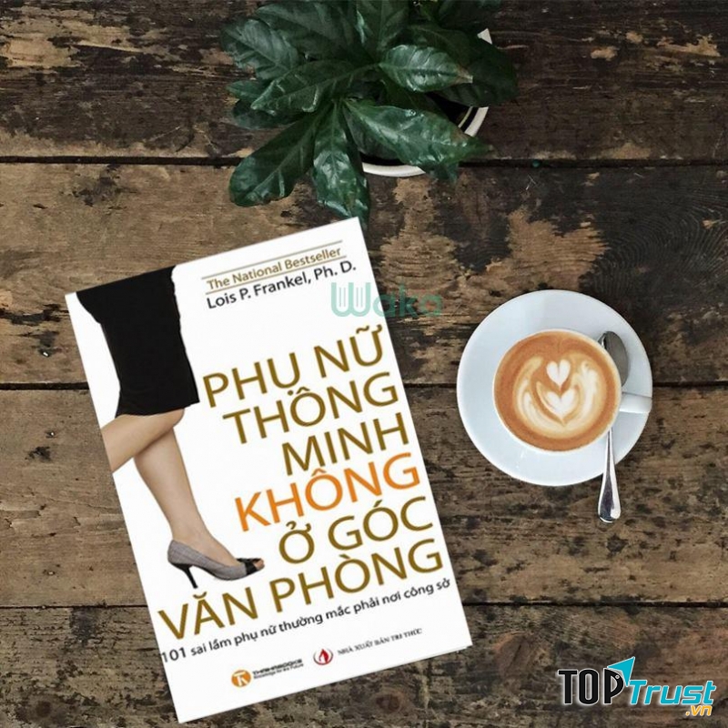 Phụ nữ thông minh không ở góc văn phòng - Tiến sĩ Lois P.Frankel