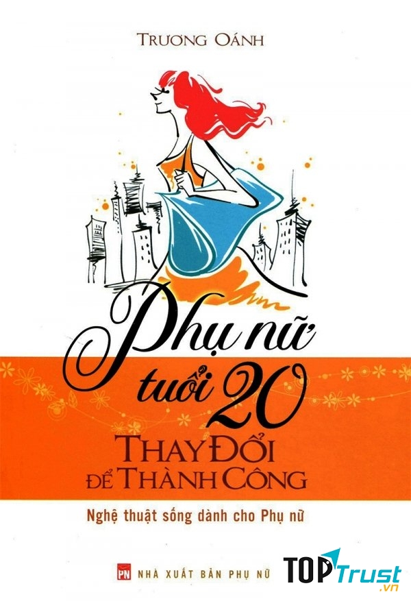 Phụ Nữ Tuổi 20 Thay Đổi Để Thành Công - Trương Óanh