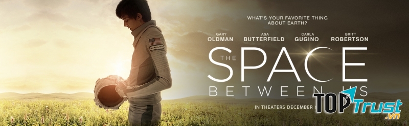 Bộ phim The Space Between Us