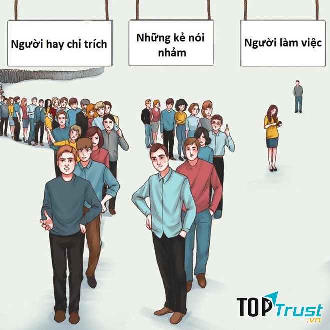 Những kẻ thích chỉ trích thì rất nhiều còn những người thật sự làm việc được bao nhiêu ?