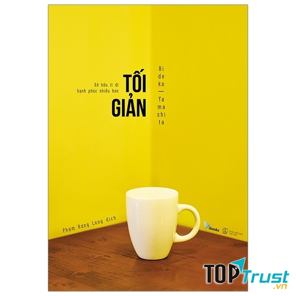 Cuốn sách Tối giản – sở hữu ít đi hạnh phúc nhiều hơn