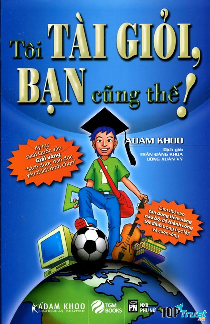Tôi tài giỏi, bạn cũng thế - Adam Khoo