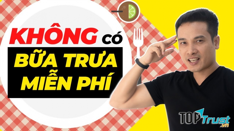 Trên đời không có bữa ăn nào là miễn phí