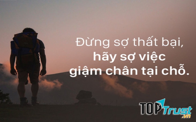 Thất bại là mẹ thành công, quan trọng là ta không bao giờ được ngừng nỗ lực.