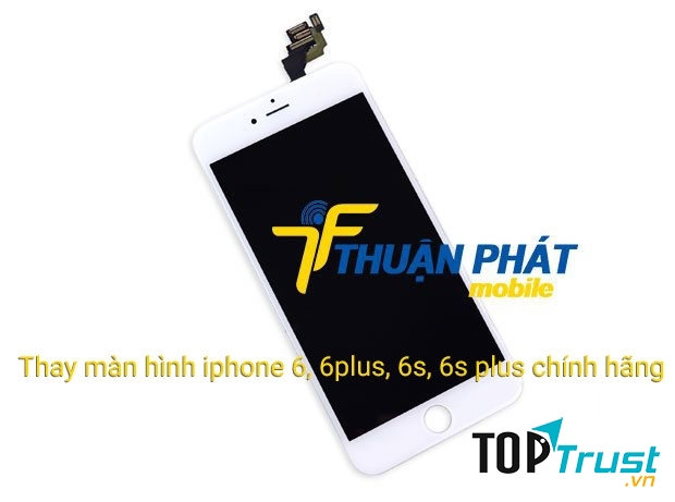 Trung tâm thay màn hình Iphone 6plus, 6s plus - Thuận Phát Mobile