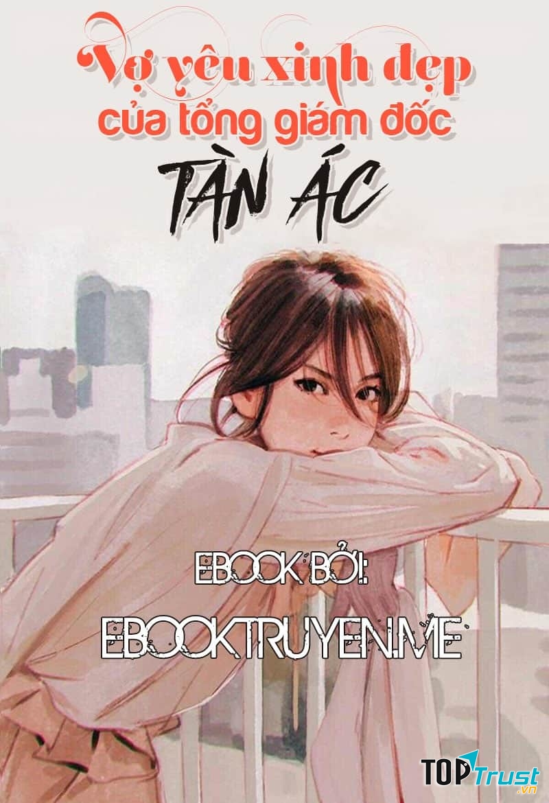 Truyện Vợ Yêu Xinh Đẹp Của Tổng Giám Đốc Tàn Ác