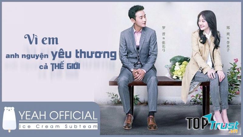 Vì em, anh nguyện yêu thương cả thế giới