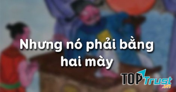 Bài soạn Nhưng nó phải bằng hai mày (Ngữ Văn 10) hay nhất