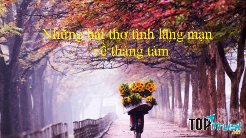 Bài thơ tình lãng mạn nhất về tháng tám