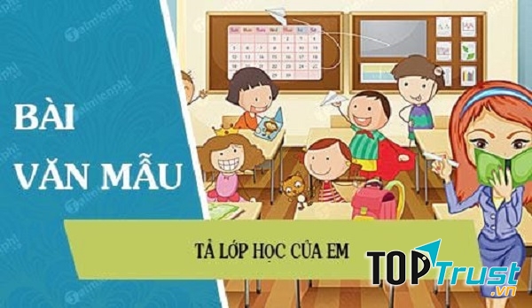 Bài văn tả lớp học của em (lớp 5) hay nhất
