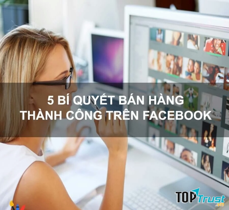 Bí quyết bán hàng trên Facebook hiệu quả nhất
