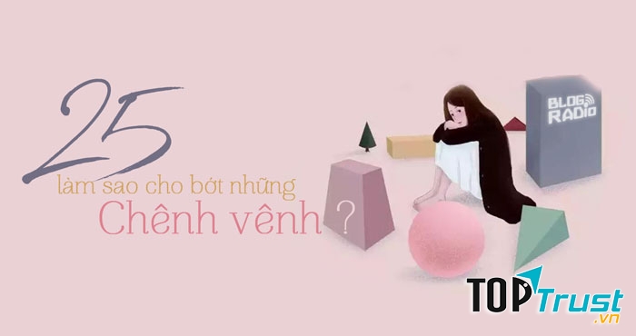 Cuốn sách hay dành cho tuổi 25 để vượt qua những khủng hoảng, chông chênh