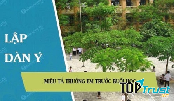 Dàn ý bài văn tả cảnh trường em trước buổi học (lớp 5) hay nhất