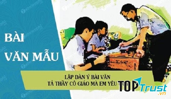 Dàn ý bài văn tả thầy cô giáo mà em yêu quý (lớp 5) hay nhất