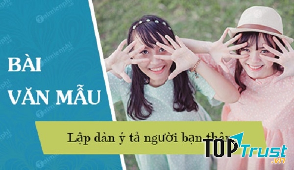 Dàn ý tả người bạn thân của em (lớp 5) hay nhất