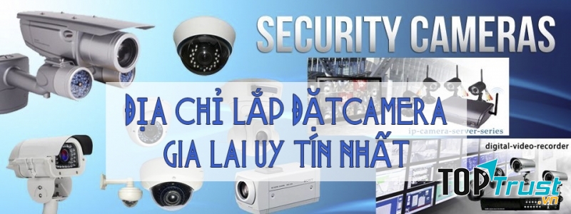 địa chỉ lắp đặt camera Gia Lai uy tín nhất