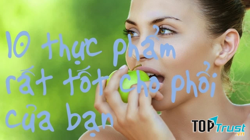 Loại thực phẩm tốt nhất cho phổi bạn nên tham khảo