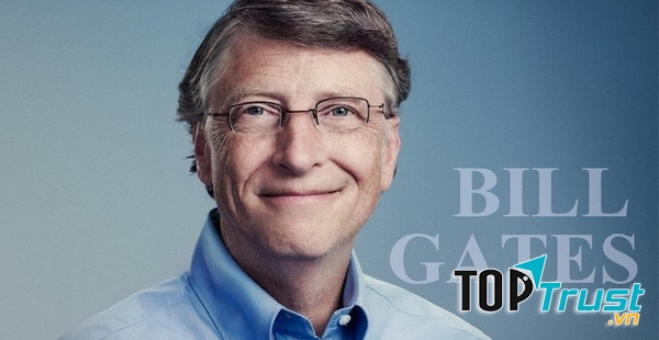 Lời nhắn nhủ hay nhất  của Bill Gates dành cho bạn
